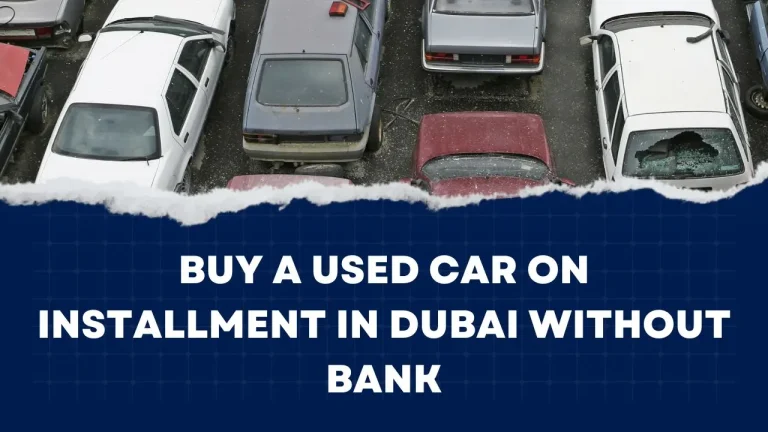 Buy a Used Car on Installment in Dubai without Bank